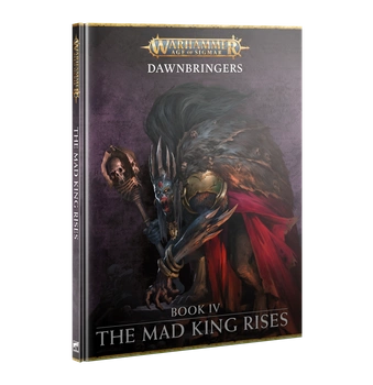 Dawnbringers: Book IV: The Mad King Rises